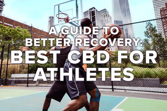 Best CBD for Athletes: A Guide to Better Recovery