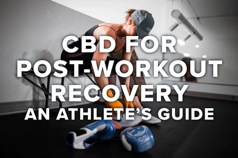CBD for Post-Workout Recovery: An Athlete's Guide