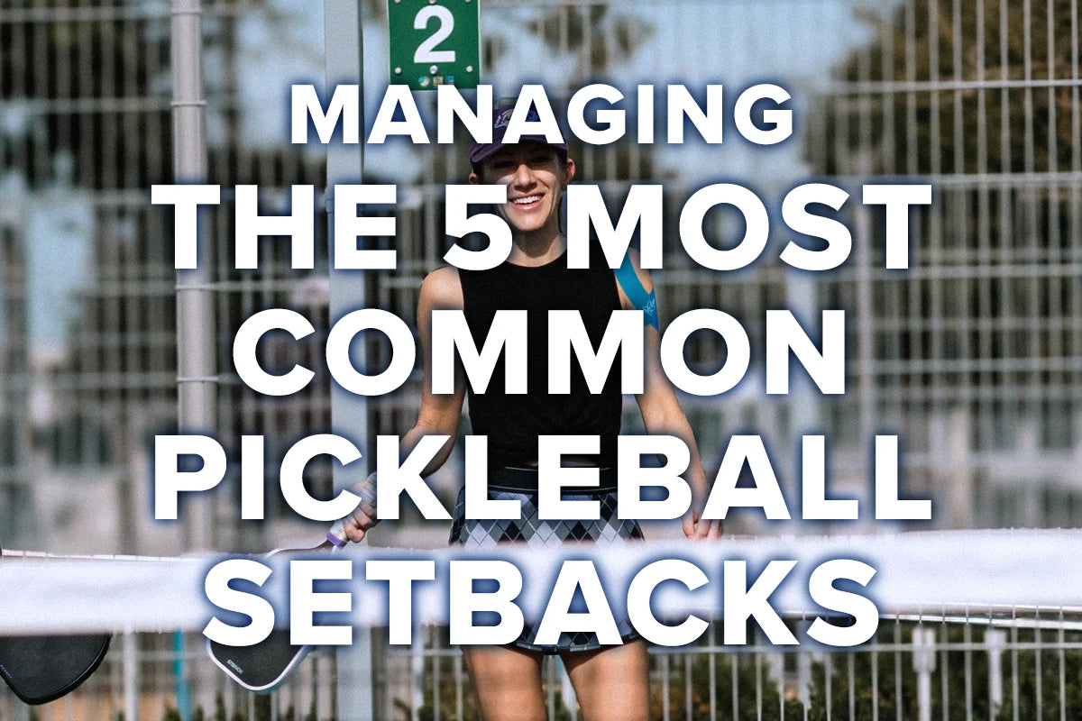 5 Common Pickleball Setbacks & How to Manage Them